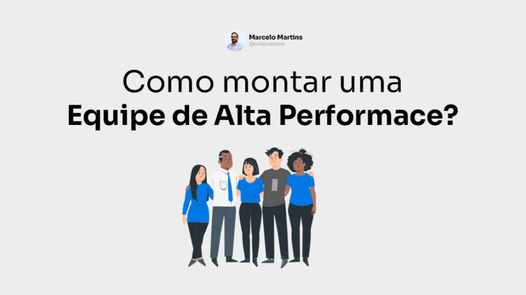 Como montar uma equipe de alta performance?